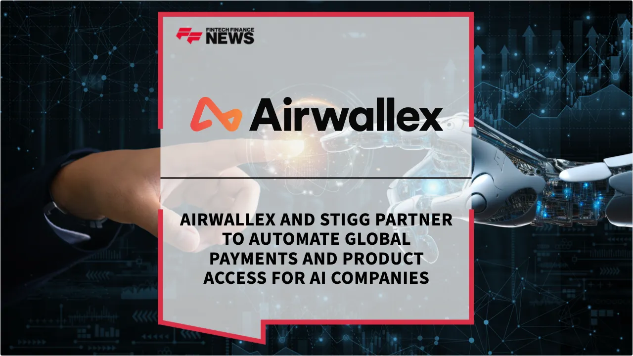 Press Release: Airwallex and Stigg Partner to Automate Global Payments and Product Access for AI Companies | Featured Image by FF News