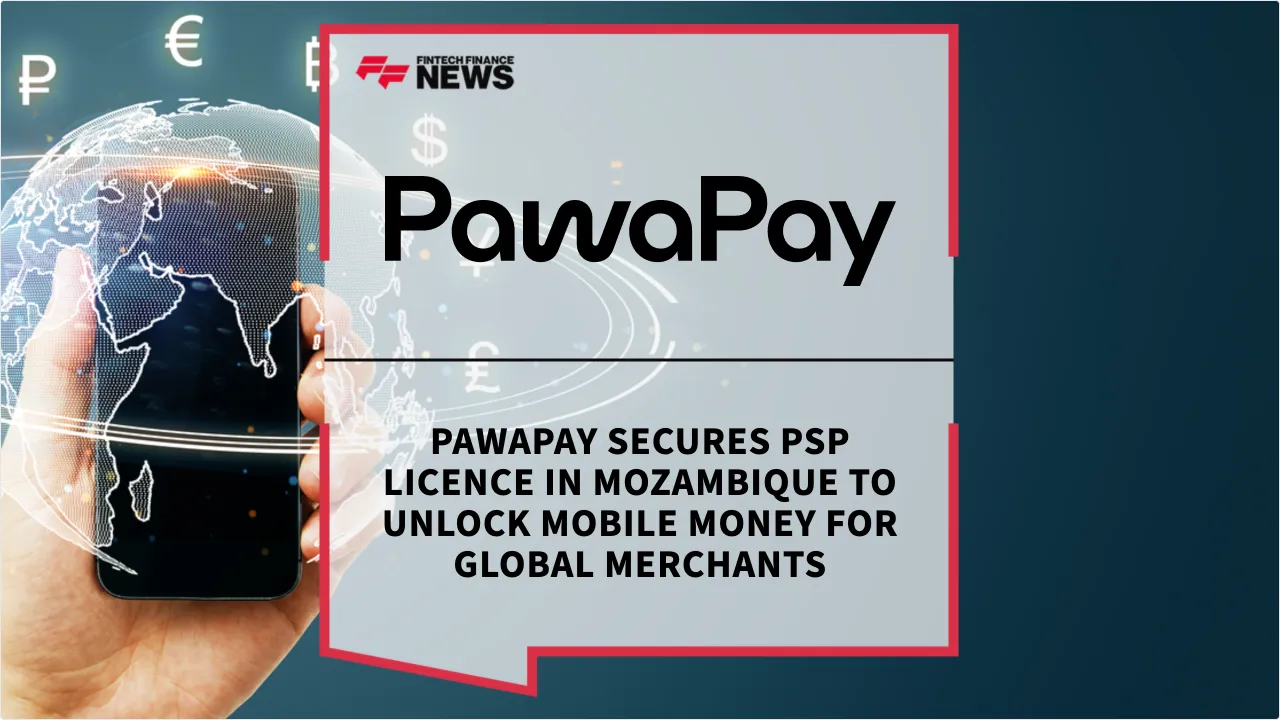 Press Release: PawaPay Secures PSP Licence in Mozambique to Unlock Mobile Money for Global Merchants | Featured Image by FF News