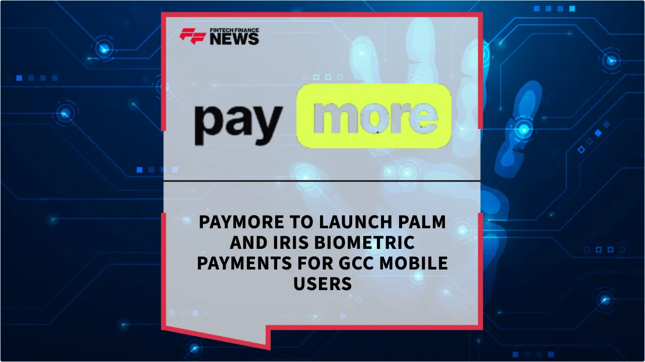 Press Release: PayMore to Launch Palm and Iris Biometric Payments for GCC Mobile Users | Featured Image by FF News