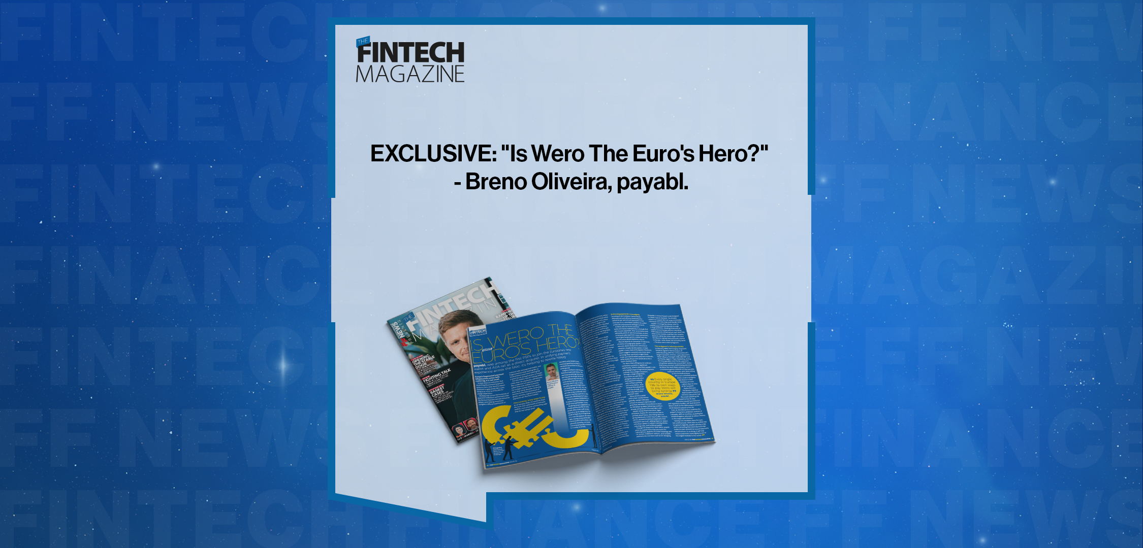 Press Release: EXCLUSIVE: "Is Wero The Euro's Hero?" - Breno Oliveira, payabl. in 'The Fintech Magazine' | Featured Image by FF News