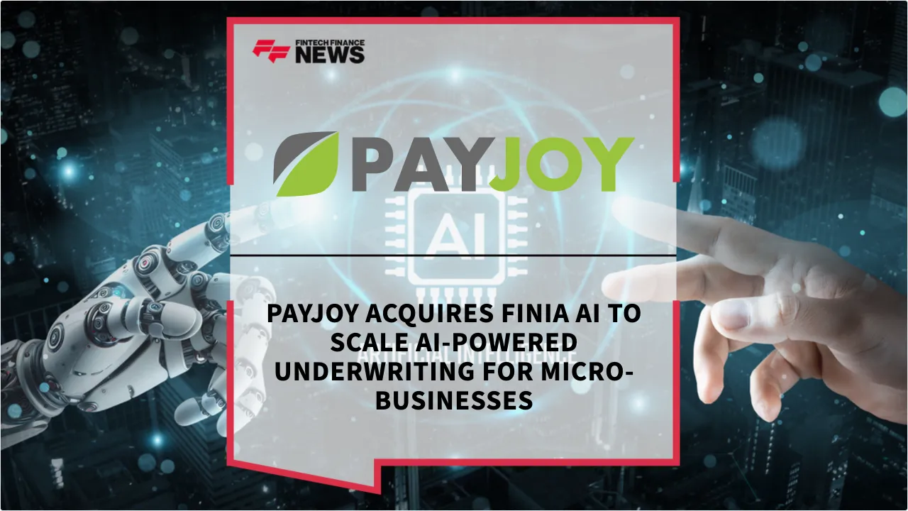 Press Release: PayJoy Acquires Finia AI to Scale AI-Powered Underwriting for Micro-Businesses | Featured Image by FF News