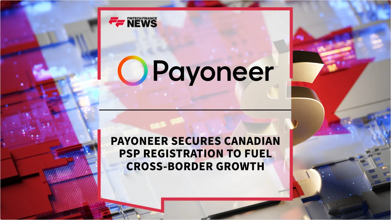 Press Release: Payoneer Secures Canadian PSP Registration to Fuel Cross-Border Growth | Featured Image by FF News
