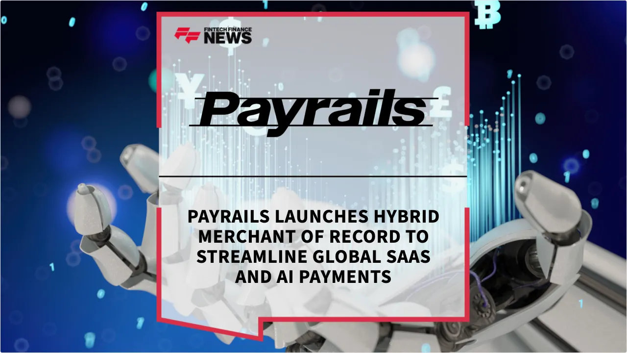 Press Release: Payrails Launches Hybrid Merchant of Record to Streamline Global SaaS and AI Payments | Featured Image by FF News