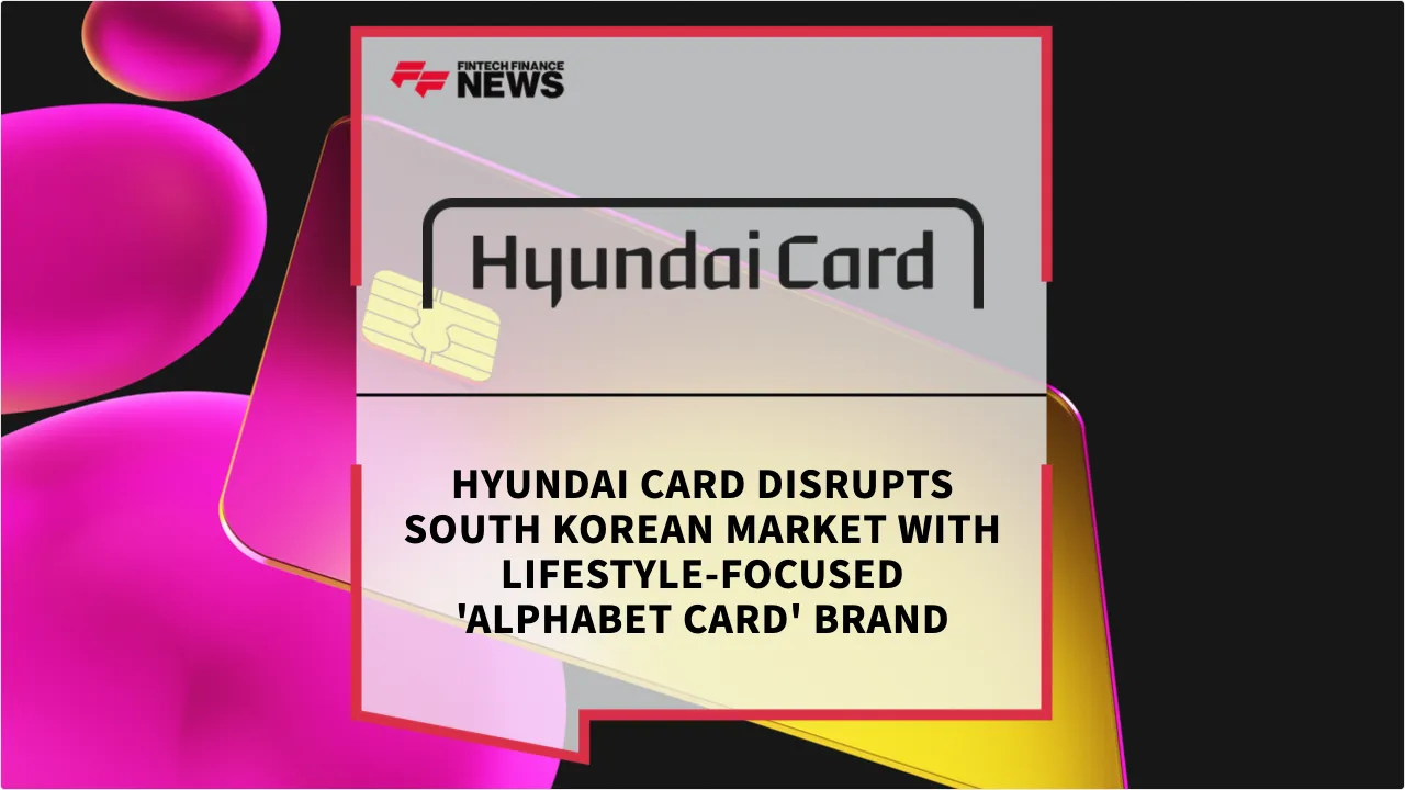 Press Release: Hyundai Card Disrupts South Korean Market with Lifestyle-Focused 'Alphabet Card' Brand | Featured Image by FF News