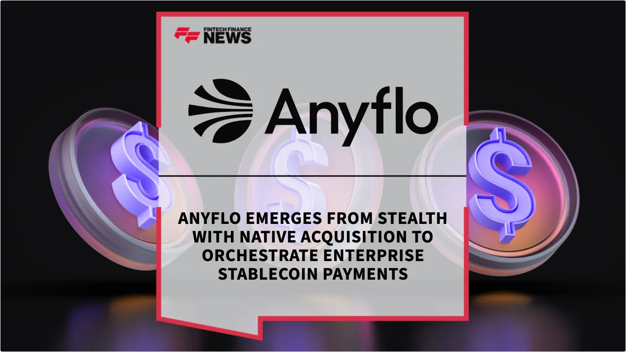 Press Release: Anyflo Emerges from Stealth with Native Acquisition to Orchestrate Enterprise Stablecoin Payments | Featured Image by FF News