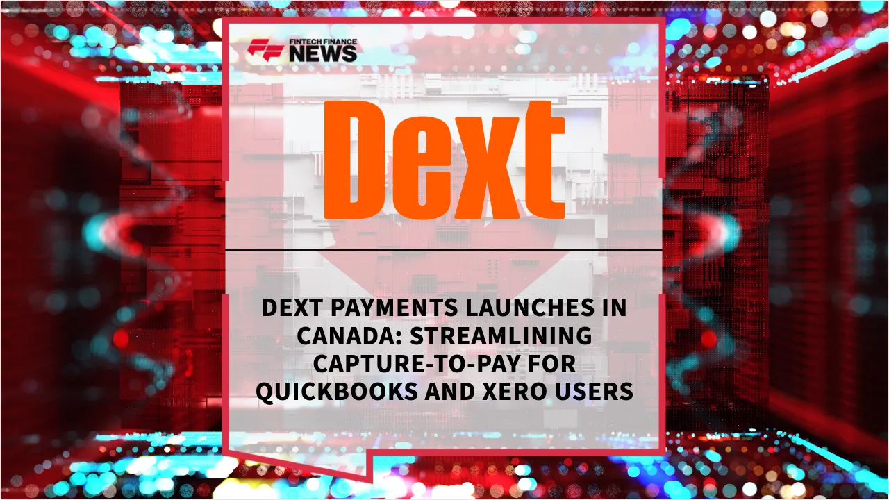 Press Release: Dext Payments Launches in Canada: Streamlining Capture-to-Pay for QuickBooks and Xero Users | Featured Image by FF News
