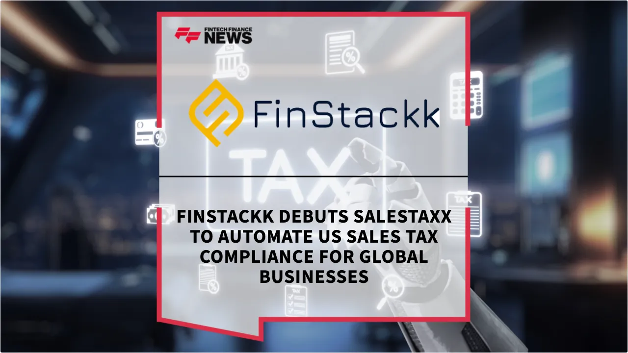 Press Release: FinStackk Debuts SalesTaxx to Automate US Sales Tax Compliance for Global Businesses | Featured Image by FF News