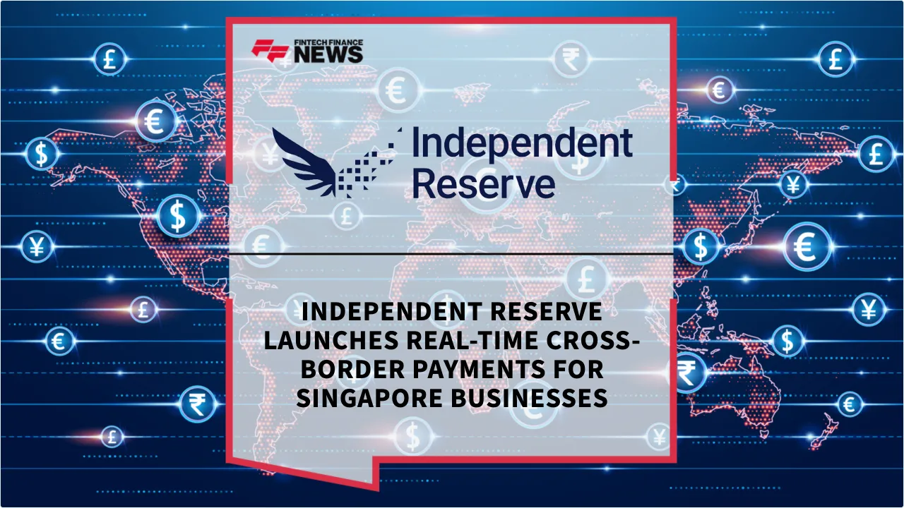 Press Release: Independent Reserve Launches Real-Time Cross-Border Payments for Singapore Businesses | Featured Image by FF News