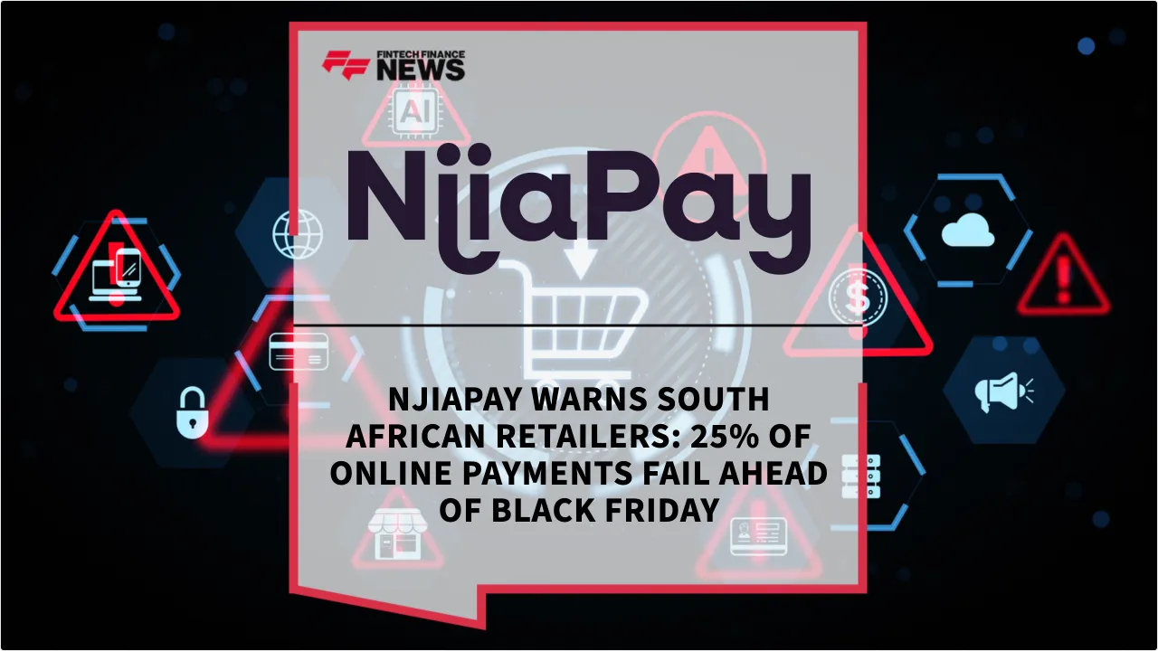 Press Release: NjiaPay Warns South African Retailers: 25% of Online Payments Fail Ahead of Black Friday | Featured Image by FF News