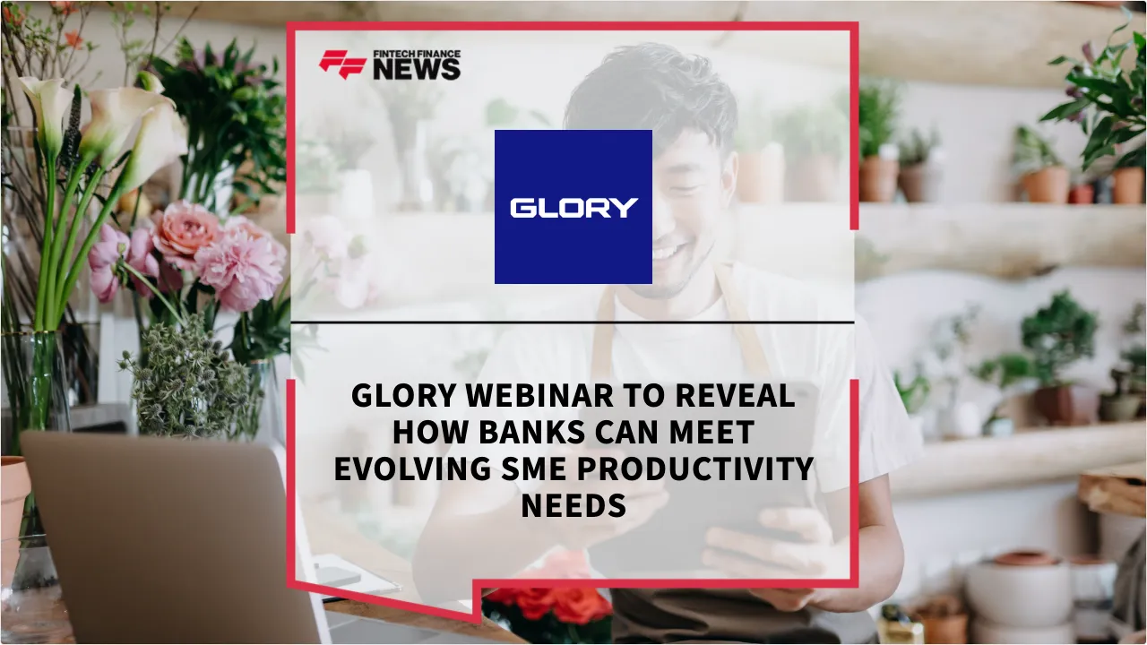 Press Release: GLORY Webinar to Reveal How Banks Can Meet Evolving SME Productivity Needs | Featured Image by FF News