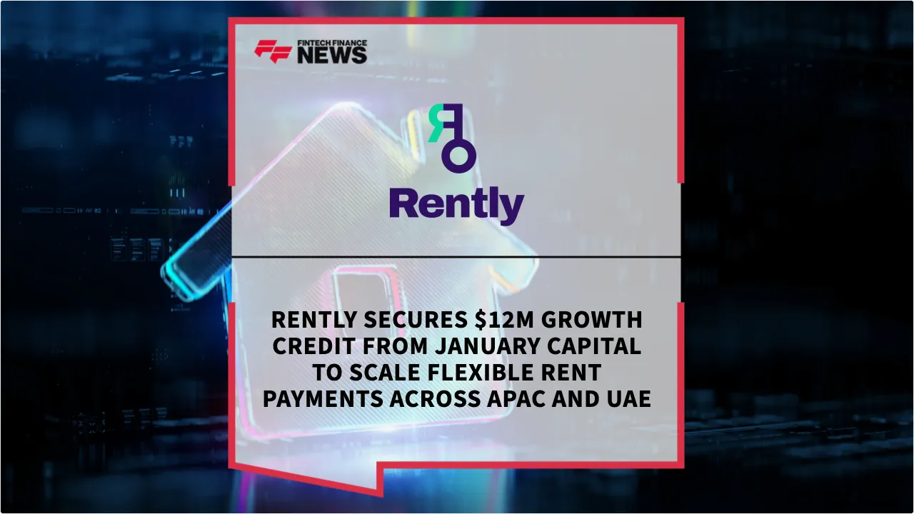 Press Release: Rently Secures $12M Growth Credit from January Capital to Scale Flexible Rent Payments Across APAC and UAE | Featured Image by FF News