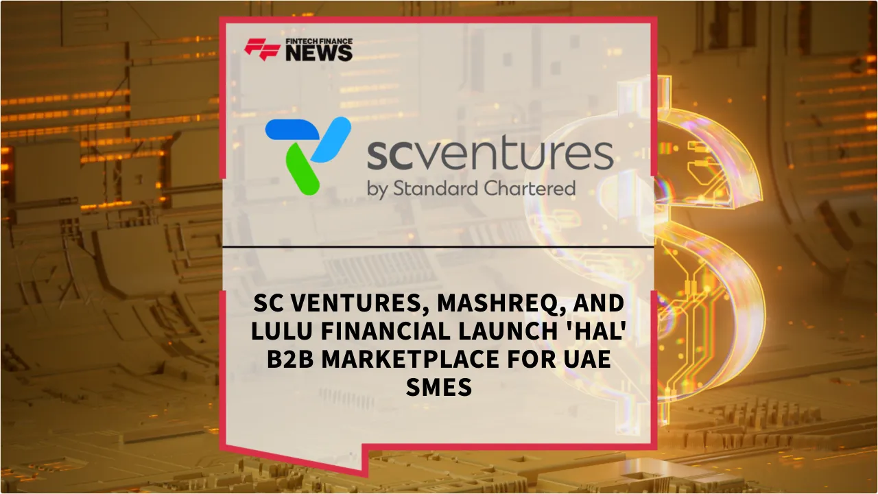 Press Release: SC Ventures, Mashreq, and Lulu Financial Launch 'Hal' B2B Marketplace for UAE SMEs | Featured Image by FF News