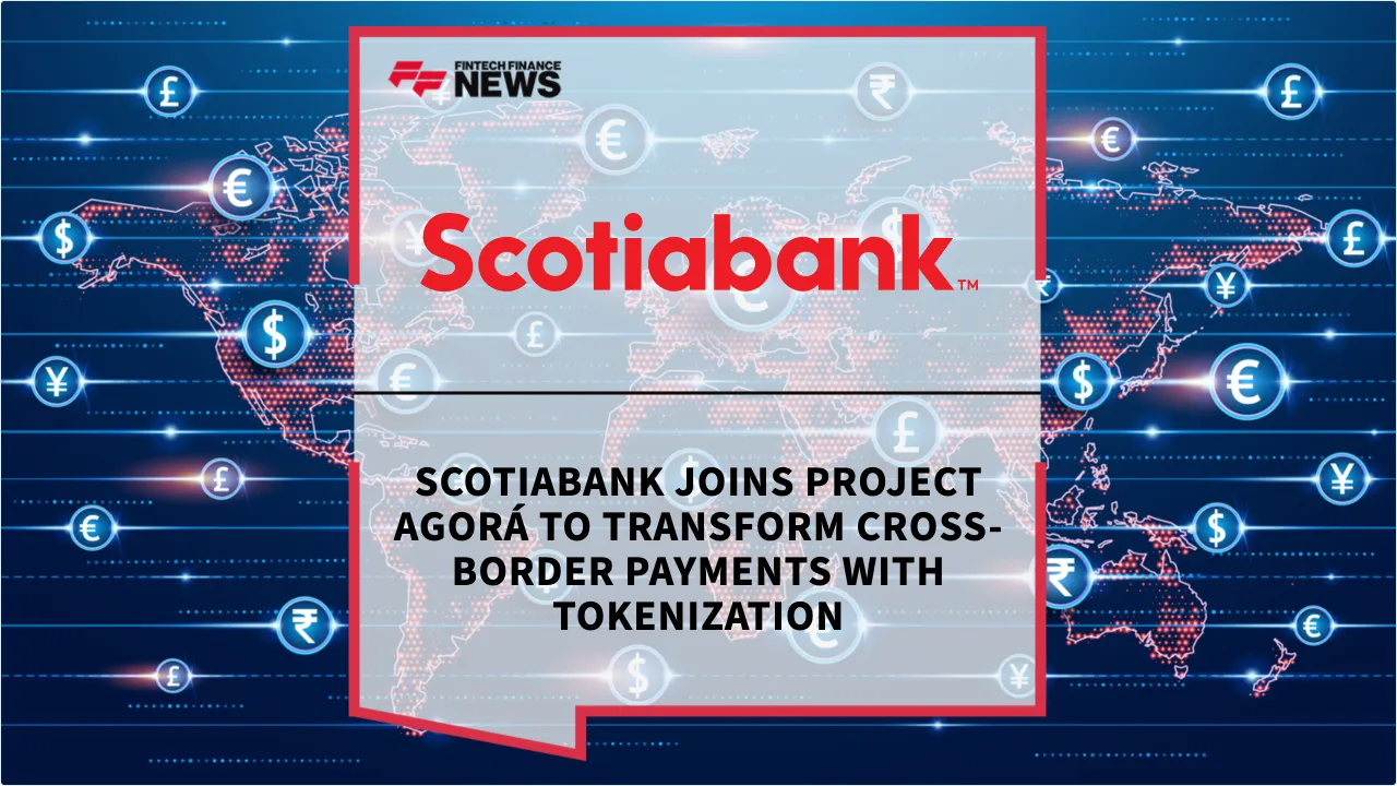 Press Release: Scotiabank Joins Project Agorá to Transform Cross-Border Payments with Tokenization | Featured Image by FF News