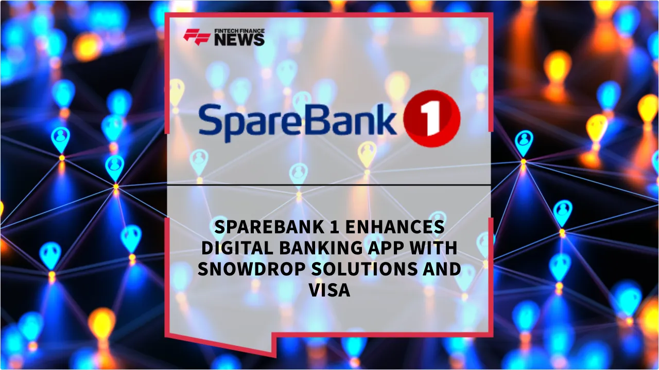 Press Release: SpareBank 1 Enhances Digital Banking App with Snowdrop Solutions and Visa | Featured Image by FF News