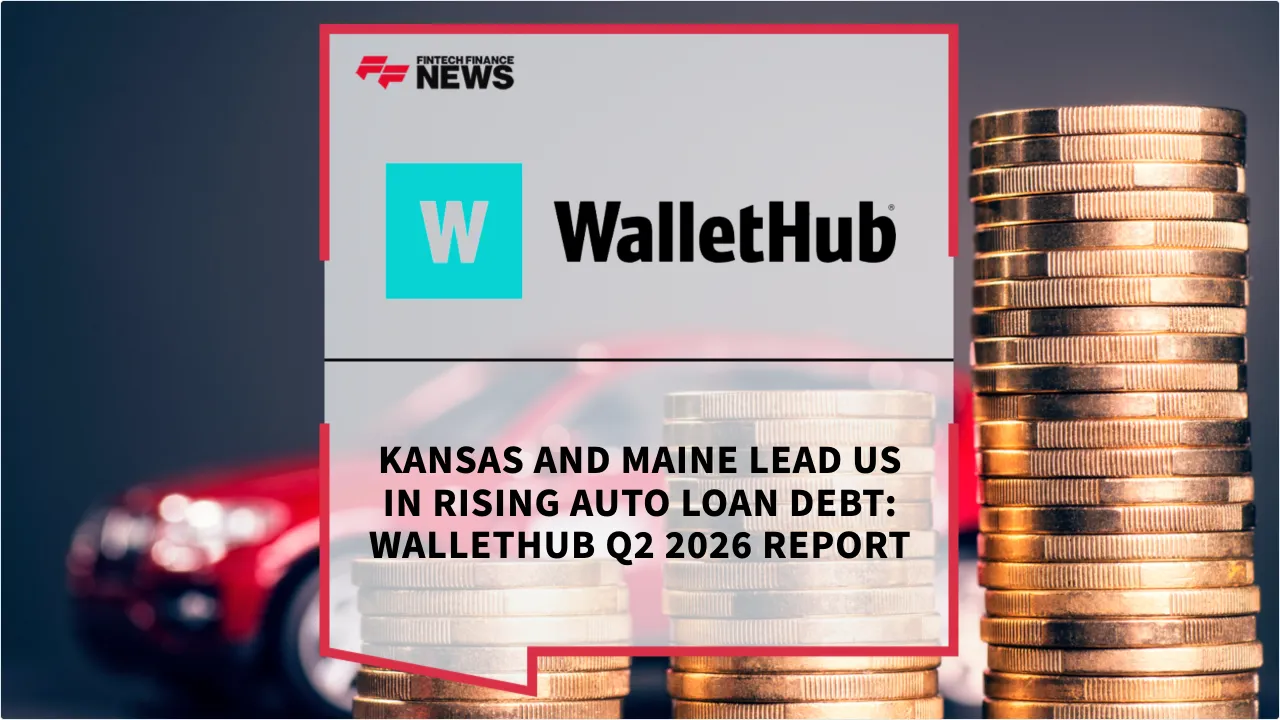 Press Release: Kansas and Maine Lead US in Rising Auto Loan Debt: WalletHub Q2 2026 Report | Featured Image by FF News