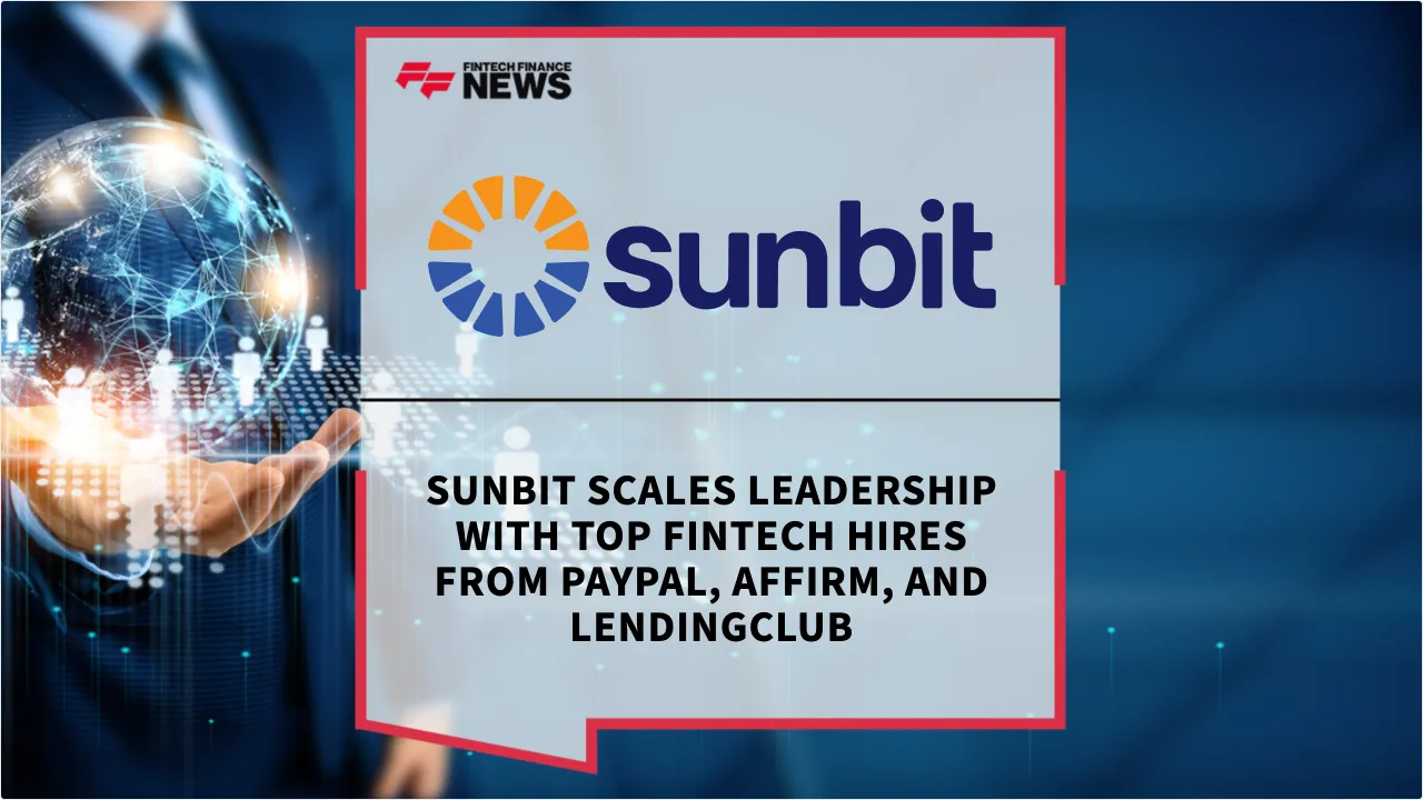 Press Release: Sunbit Scales Leadership with Top Fintech Hires from PayPal, Affirm, and LendingClub | Featured Image by FF News
