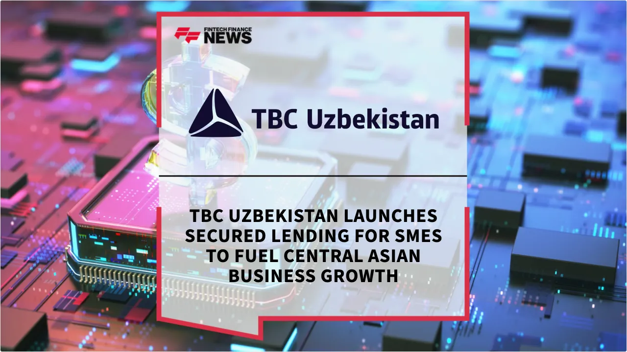 Press Release: TBC Uzbekistan Launches Secured Lending for SMEs to Fuel Central Asian Business Growth | Featured Image by FF News