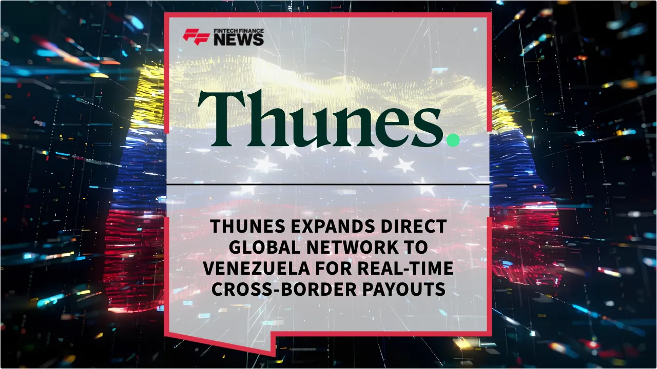 Press Release: Thunes Expands Direct Global Network to Venezuela for Real-Time Cross-Border Payouts | Featured Image by FF News