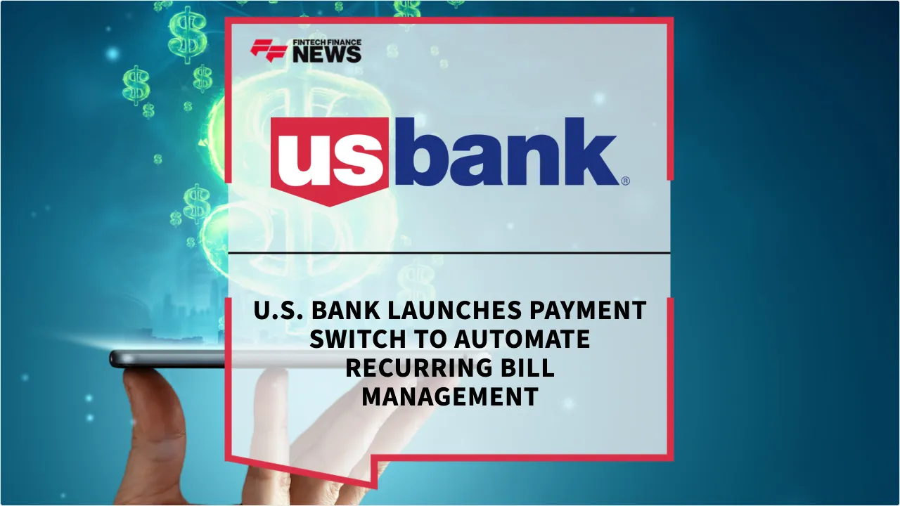 Press Release: U.S. Bank Launches Payment Switch to Automate Recurring Bill Management | Featured Image by FF News
