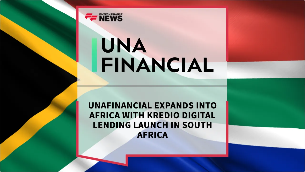 Press Release: UnaFinancial Expands into Africa with Kredio Digital Lending Launch in South Africa | Featured Image by FF News