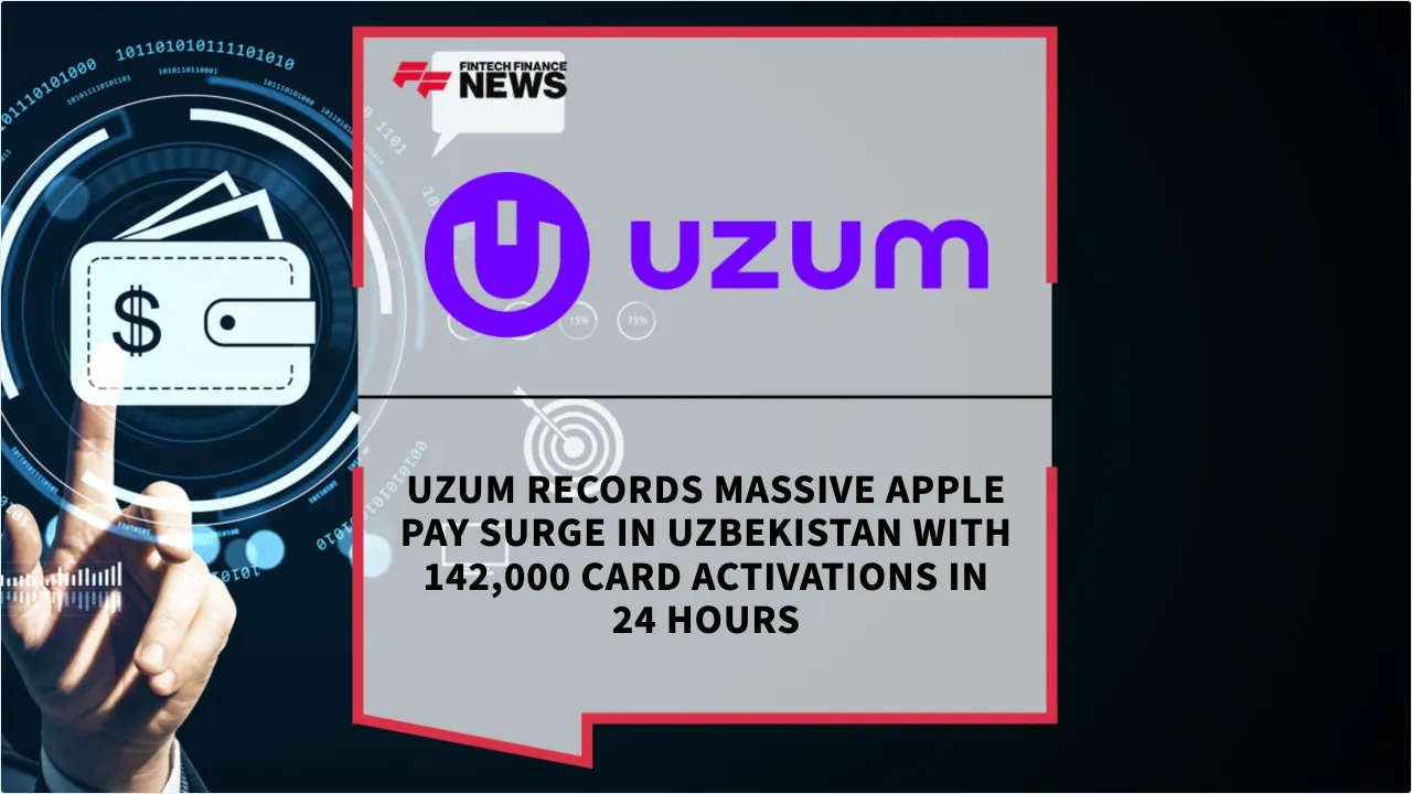 Press Release: Uzum Records Massive Apple Pay Surge in Uzbekistan with 142,000 Card Activations in 24 Hours | Featured Image by FF News
