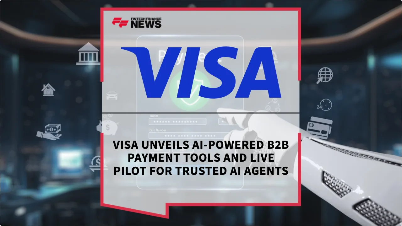 Press Release: Visa Unveils AI-Powered B2B Payment Tools and Live Pilot for Trusted AI Agents | Featured Image by FF News