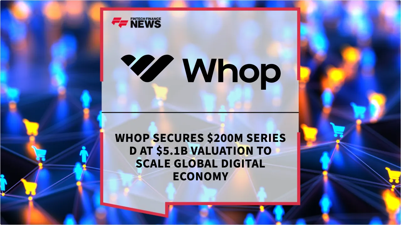 Press Release: Whop Secures $200M Series D at $5.1B Valuation to Scale Global Digital Economy | Featured Image by FF News