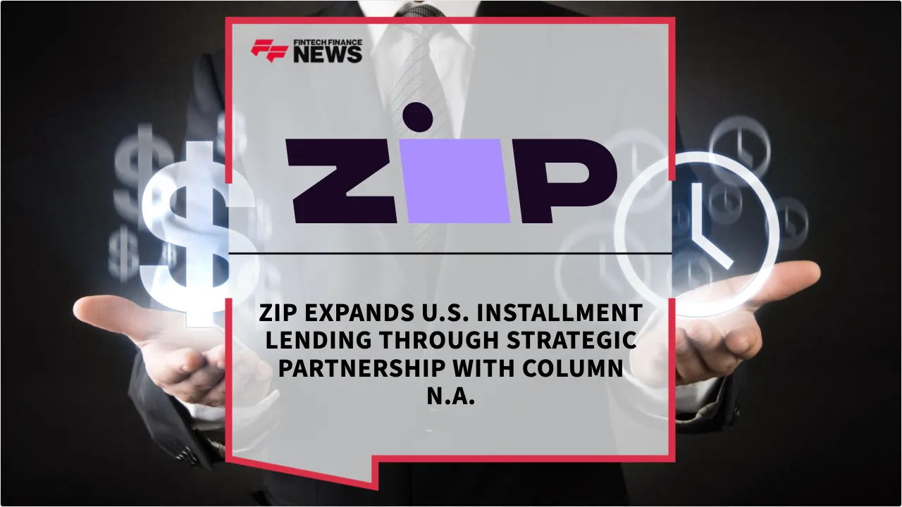 Press Release: Zip Expands U.S. Installment Lending Through Strategic Partnership with Column N.A. | Featured Image by FF News